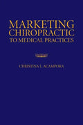 Marketing Chiropractic to Medical Practices - Paperback