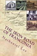 The Iron Road of Franconia: A History of the RF&P Railroad in Fairfax County - Paperback