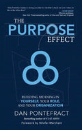 The Purpose Effect: Building Meaning in Yourself, Your Role and Your Organization - Hardcover
