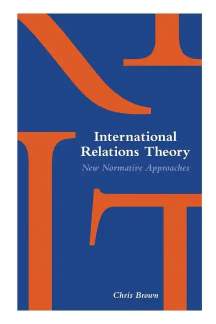 International Relations Theory: New Normative Approaches - Paperback