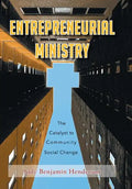 Entrepreneurial Ministry: The Catalyst to Community Social Change - Hardcover