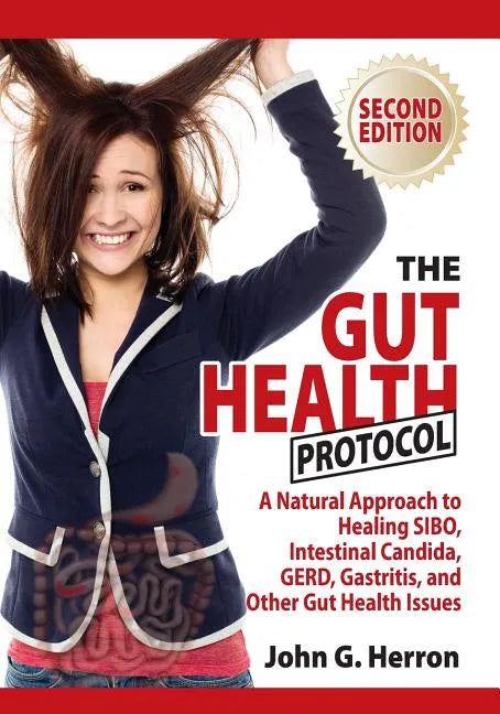 The Gut Health Protocol: A Nutritional Approach To Healing SIBO, Intestinal Candida, GERD, Gastritis, and other Gut Health Issues - Paperback
