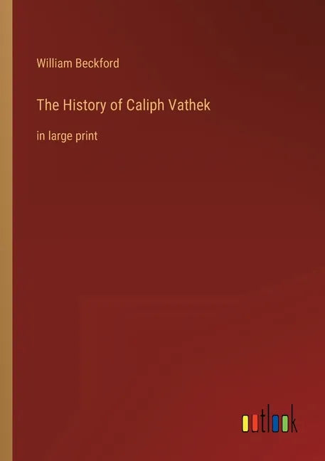 The History of Caliph Vathek: in large print - Paperback