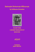 Rationale Divinorum Officiorum by Guillaume Durandus, Volume Three: A Modern Translation of Book Four - Paperback
