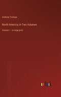North America; In Two Volumes: Volume 1 - in large print - Hardcover