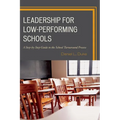 Leadership for Low-Performing Schools: A Step-by-Step Guide to the School Turnaround Process - Paperback