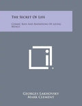 The Secret of Life: Cosmic Rays and Radiations of Living Beings - Paperback