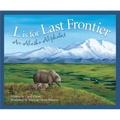 L Is for Last Frontier: An Alaska Alphabet - Hardcover