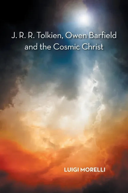J. R. R. Tolkien, Owen Barfield and the Cosmic Christ - Paperback