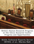 NASA's Human Research Program at the Glenn Research Center: Progress and Opportunities - Paperback