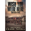 Wish You Were Here (Instead of Me) - Paperback