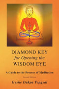 Diamond Key for Opening the Wisdom Eye: A Guide to the Process of Meditation - Paperback