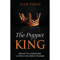 The Puppet King: Edward VI's troubled path to follow in his father's footsteps - Paperback