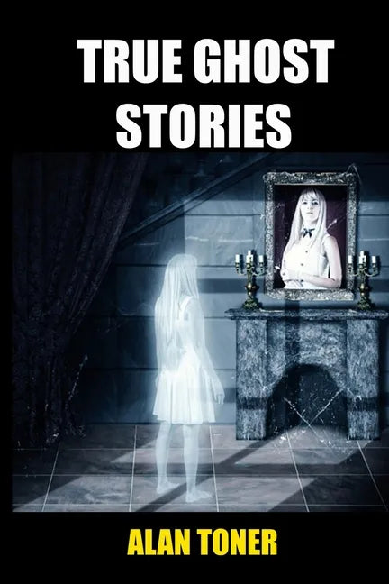 True Ghost Stories - Paperback