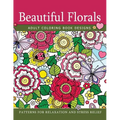 Beautiful Florals Adult Coloring Book Designs: Patterns For Relaxation and Stress Relief - Paperback