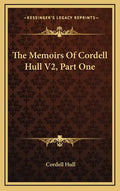 The Memoirs of Cordell Hull V2, Part One - Hardcover