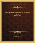 The World Mother as Symbol and Fact - Paperback