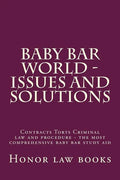 Baby Bar World - Issues and Solutions: Contracts Torts Criminal law and procedure - the most comprehensive baby bar study aid - Paperback