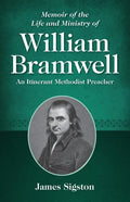 Memoir of the Life and Ministry of William Bramwell: An Itinerant Methodist Preacher - Paperback