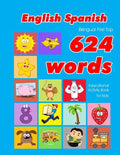 English - Spanish Bilingual First Top 624 Words Educational Activity Book for Kids: Easy vocabulary learning flashcards best for infants babies toddle - Paperback