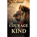 The Courage to Be Kind - Hardcover