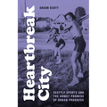 Heartbreak City: Seattle Sports and the Unmet Promise of Urban Progress - Hardcover