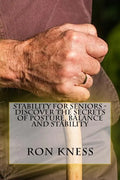 Stability for Seniors - Discover the Secrets of Posture, Balance and Stability - Paperback