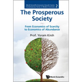 Prosperous Society, The: From Economics of Sarcity to Economics of Abundance - Hardcover