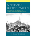 A Sephardi Turkish Patriot: Gad Franco in the Turmoil of the Ottoman Empire and the Turkish Republic - Paperback