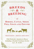Breeds and Breeding of Horses, Cattle, Sheep, Pigs, Goats and Poultry - With Particular Attention to Horses Including a Detailed Veterinary Section by - Paperback