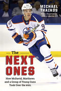 The Next Ones: How McDavid, Matthews and a Group of Young Guns Took Over the NHL - Paperback