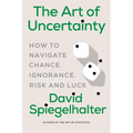 The Art of Uncertainty: How to Navigate Chance, Ignorance, Risk and Luck - Hardcover