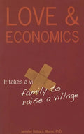 Love & Economics: It Takes a Family to Raise a Village - Paperback