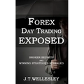 Forex Day Trading Exposed: Broker Secrets and Winning Strategies Revealed - Paperback