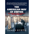 The American Way of Empire: How America Won a World but Lost Her Way - Hardcover