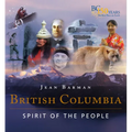 British Columbia: Spirit of the People - Hardcover