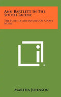 Ann Bartlett in the South Pacific: The Further Adventures of a Navy Nurse - Hardcover