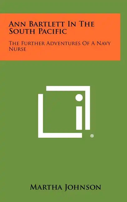 Ann Bartlett in the South Pacific: The Further Adventures of a Navy Nurse - Hardcover