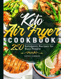 Keto Air Fryer Cookbook: 250 Ketogenic Recipes for Busy People - Paperback