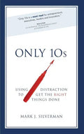 Only 10s: Using Distraction to Get the Right Things Done - Paperback