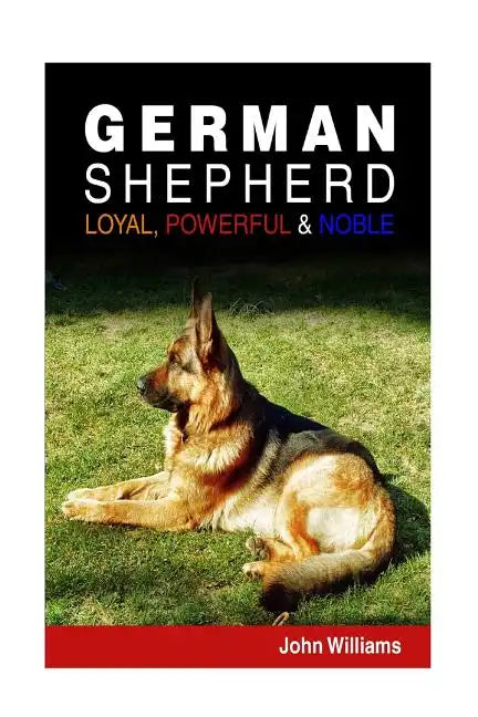 German Shepherd: Loyal, Powerful & Noble - Paperback