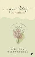 Your Tulip Sunshine: Rays of Poetry - Paperback