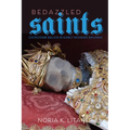 Bedazzled Saints: Catacomb Relics in Early Modern Bavaria - Hardcover