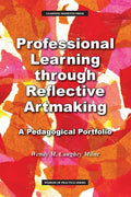 Professional Learning through Reflective Artmaking: A Pedagogical Portfolio - Paperback
