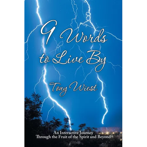 9 Words to Live By: An Interactive Journey Through the Fruit of the Spirit and Beyond - Paperback