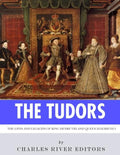 The Tudors: The Lives and Legacies of King Henry VIII and Queen Elizabeth I - Paperback