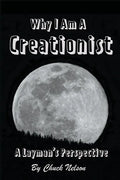 Why I Am a Creationist: A Layman's Perspective - Paperback