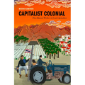 Capitalist Colonial: Thai Migrant Workers in Israeli Agriculture - Paperback