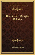 The Lincoln Douglas Debates - Hardcover