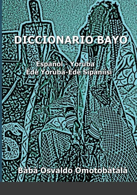 Diccionario Bayo: Español / Yoruba - Yoruba / Español - Paperback
